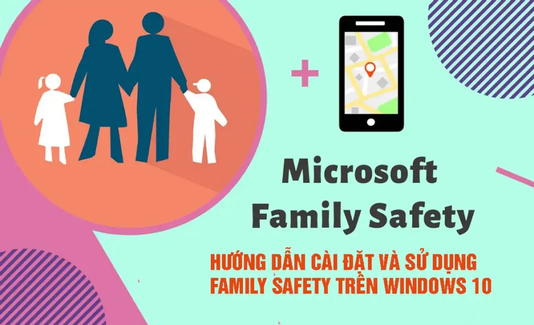 HƯỚNG DẪN CÀI ĐẶT VÀ SỬ DỤNG FAMILY SAFETY TRÊN WINDOWS 10