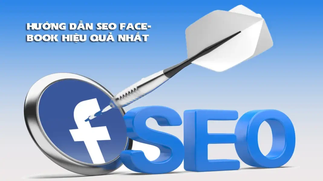 HƯỚNG DẪN SEO FACEBOOK HIỆU QUẢ NHẤT