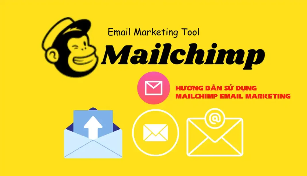 HƯỚNG DẪN SỬ DỤNG MAILCHIMP EMAIL MARKETING