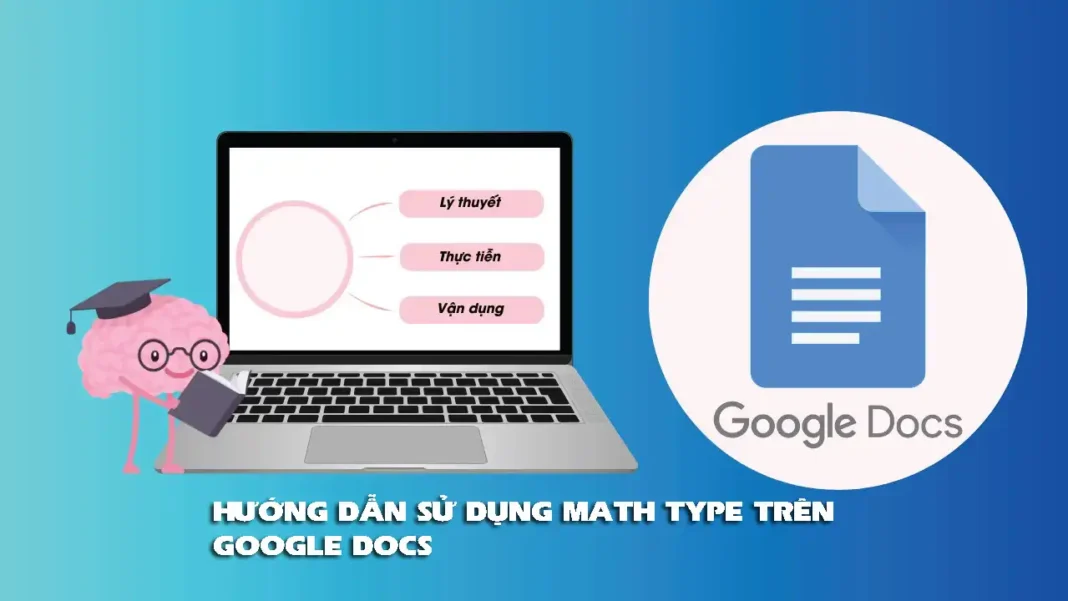 HƯỚNG DẪN SỬ DỤNG MATH TYPE TRÊN GOOGLE DOCS