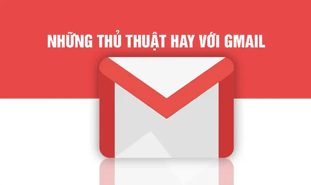 NHỮNG THỦ THUẬT HAY VỚI GMAIL