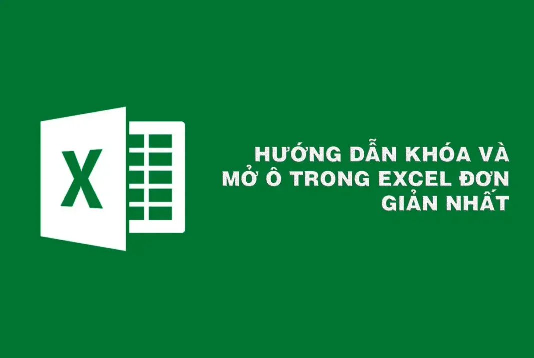 HƯỚNG DẪN KHÓA VÀ MỞ Ô TRONG EXCEL ĐƠN GIẢN NHẤT