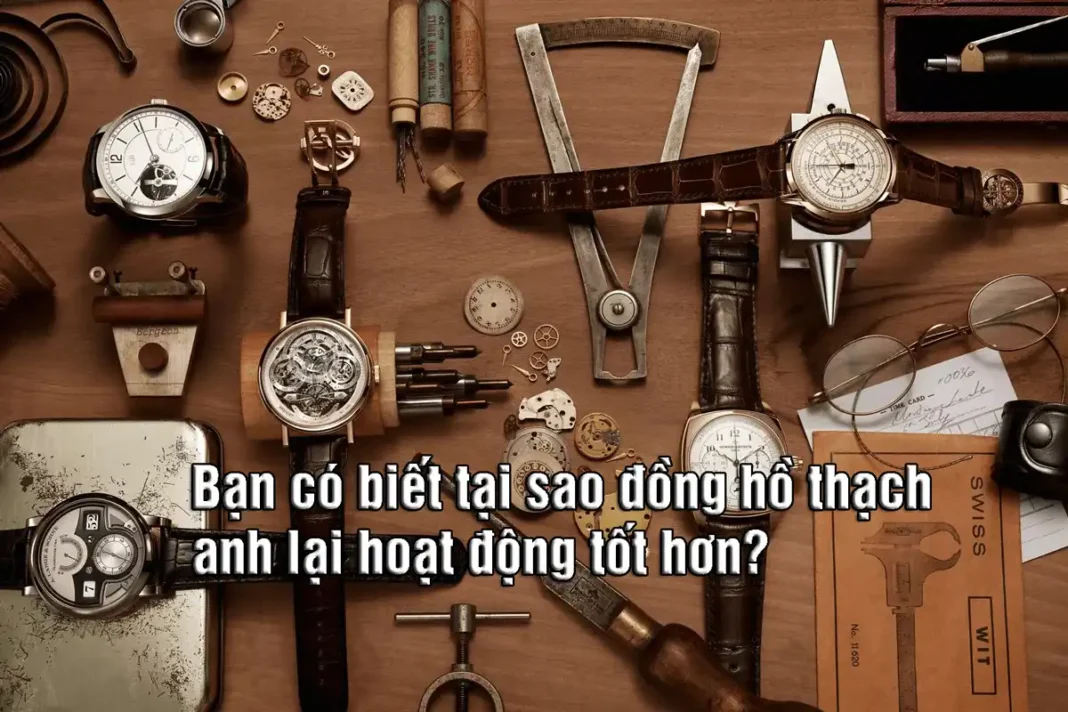 Bạn có biết tại sao đồng hồ thạch anh lại hoạt động tốt hơn?