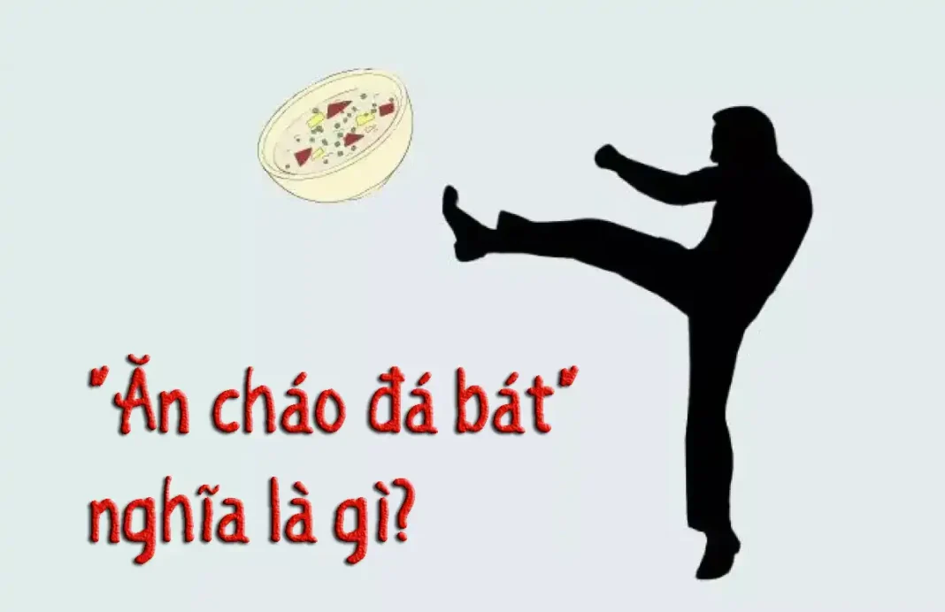 Ăn cháo đá bát