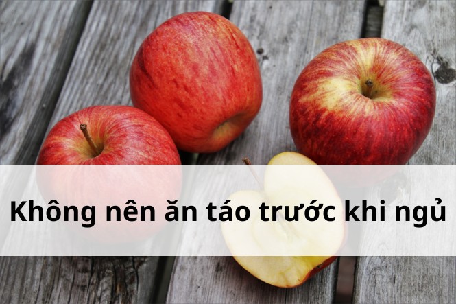 Không nên ăn táo đỏ vào lúc nào: Trước lúc ngủ