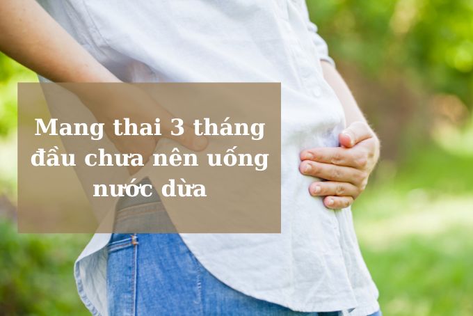 bầu 3 tháng đầu uống nước dừa được không?