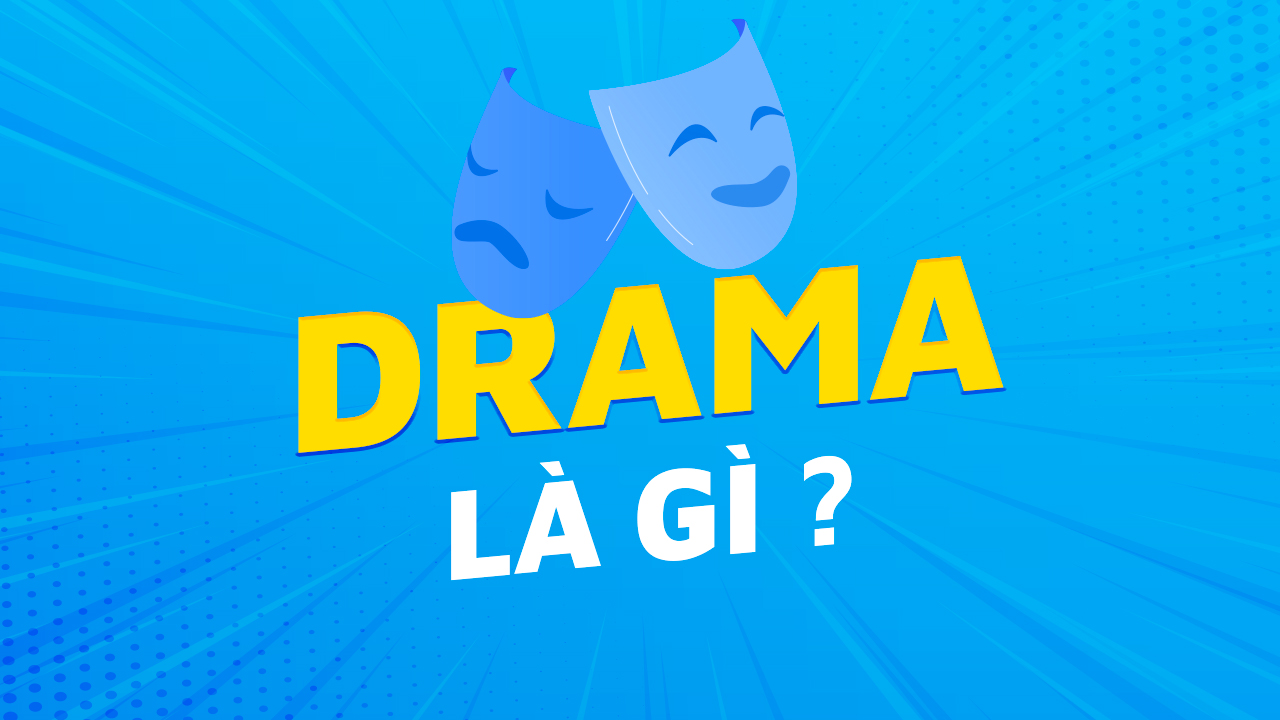 Drama là gì